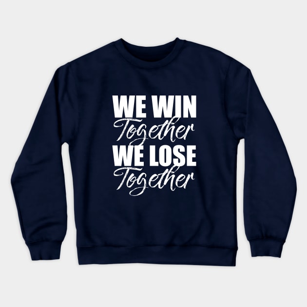 'We Win Together, We Lose Together' F1 Quote Design Crewneck Sweatshirt by DavidSpeedDesign